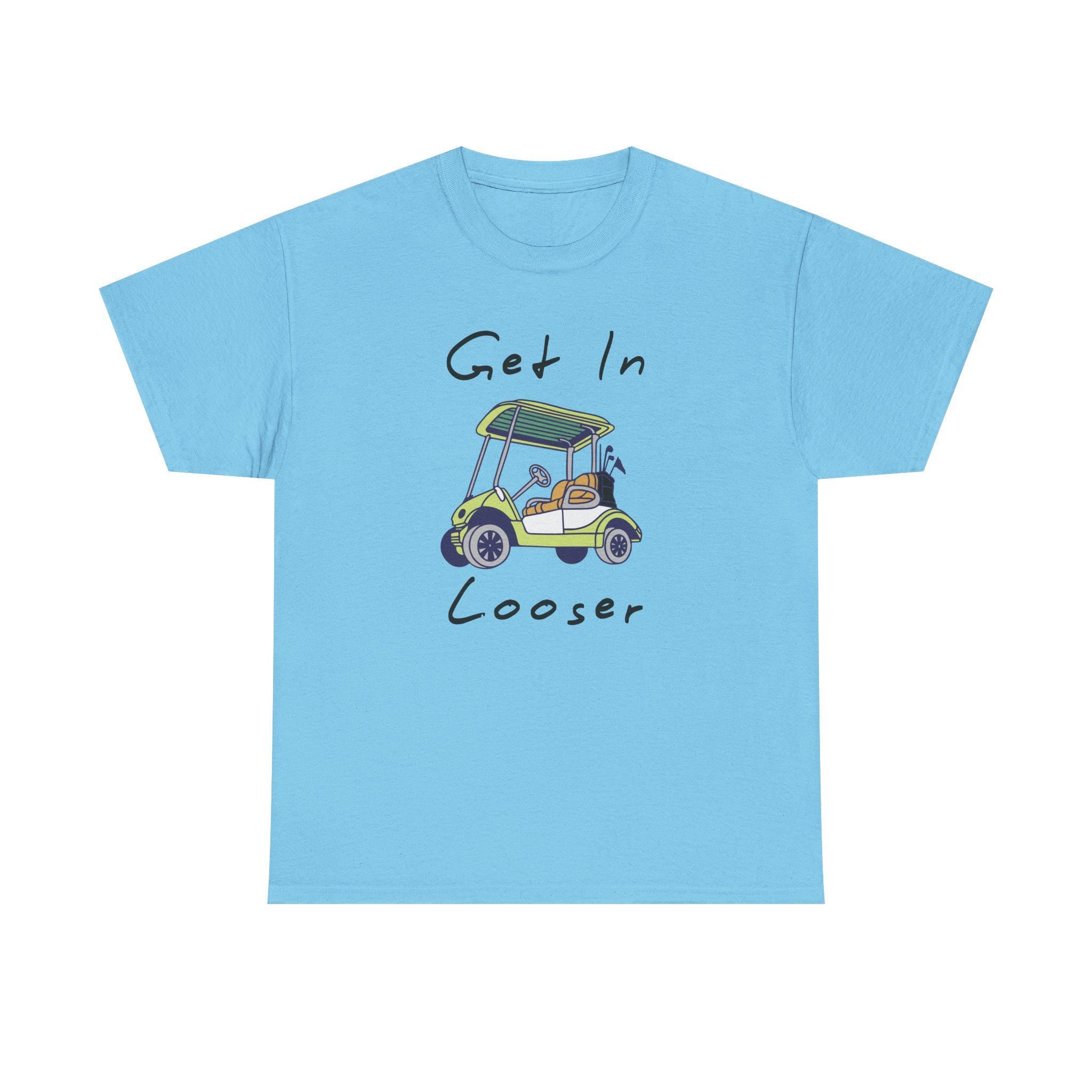 Golf Cart Illustration T-Shirt | "Get In Looser" Golf Humor Tee