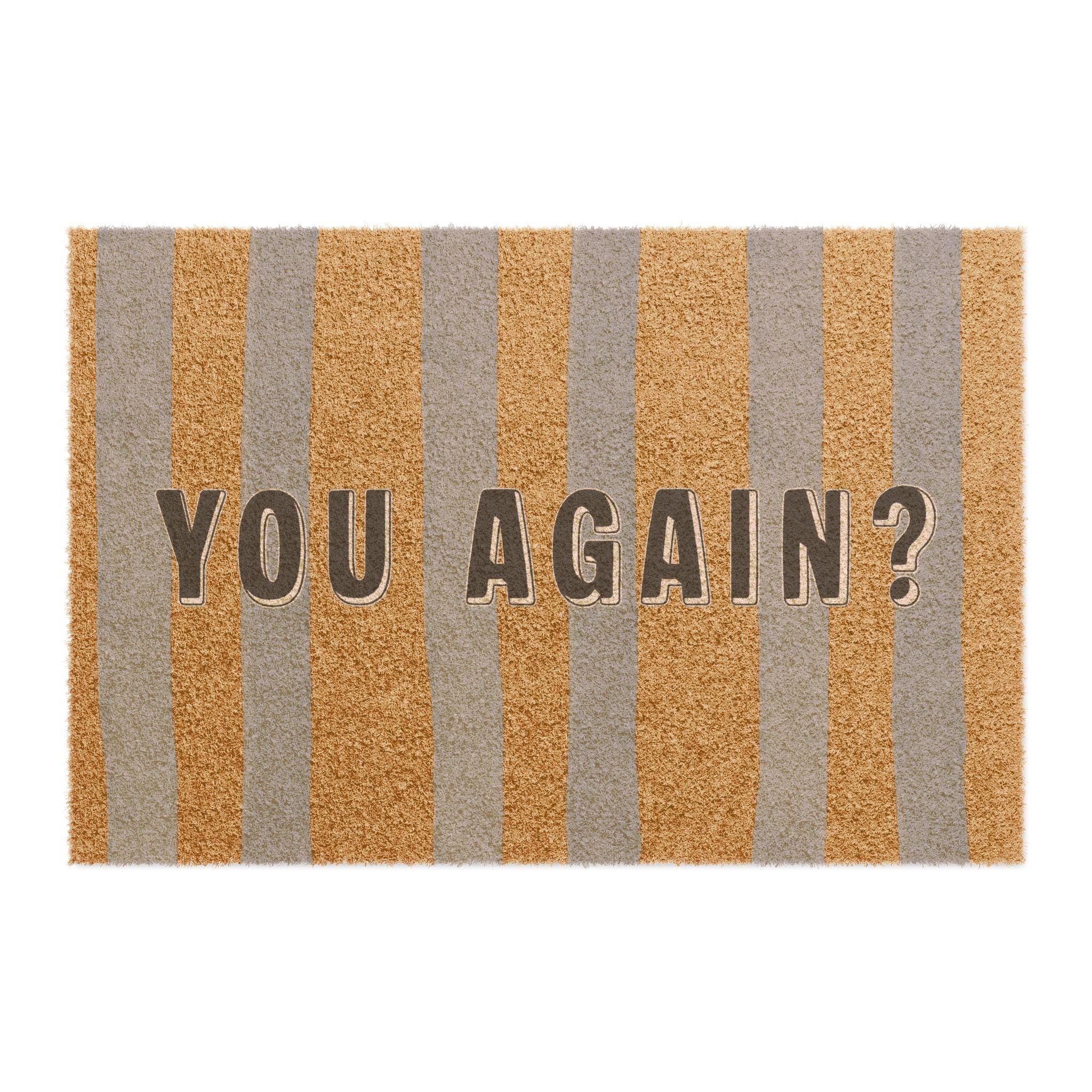 You Again? striped doormat | funny welcome mat, coir entry rug, Statement Front Door Mat, New Home, House Gift, Apt Front Door Mat